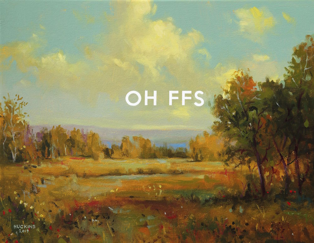 Study Of A 19th Century Landscape: Oh For Fuck Sake